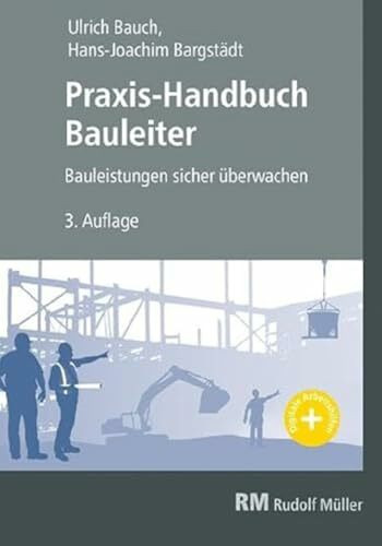 Praxis-Handbuch Bauleiter: Bauleistungen sicher überwachen Praxis-Handbuch Bauleiter: Bauleistungen sicher überwachen