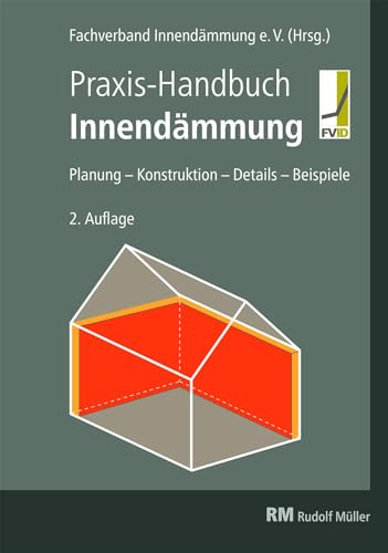Praxis-Handbuch Innendämmung: Planung - Konstruktion - Details - Beispiele