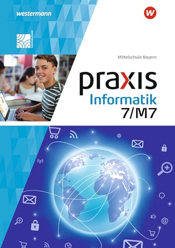 Praxis Informatik - Ausgabe 2020 für Mittelschulen in Bayern: Schulbuch 7/M7 von Westermann Bildungsmedien Verlag GmbH
