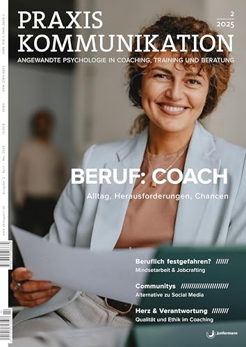 Praxis Kommunikation 2/2025 Einzelheft: Beruf: Coach. Alltag, Herausforderungen, Chancen Praxis Kommunikation 2/2025 Einzelheft: Beruf: Coach. Alltag, Herausforderungen, Chancen von Junfermann Verlag