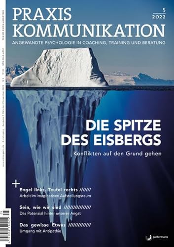 Praxis Kommunikation 5/2022 Einzelheft: Die Spitze des Eisbergs Konflikten auf den Grund gehen von Junfermann Verlag