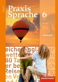 Praxis Sprache 6. Arbeitsheft. Bayern von Westermann Bildungsmedien