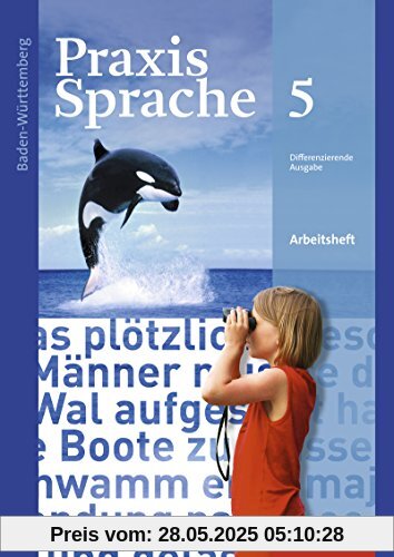 Praxis Sprache - Ausgabe 2015 für Baden-Württemberg: Arbeitsheft 5 Praxis Sprache - Ausgabe 2015 für Baden-Württemberg: Arbeitsheft 5
