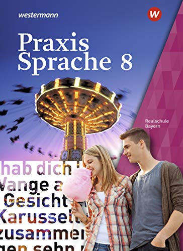 Praxis Sprache - Ausgabe 2016 für Bayern: Schulbuch 8 von Westermann Bildungsmedien Verlag GmbH