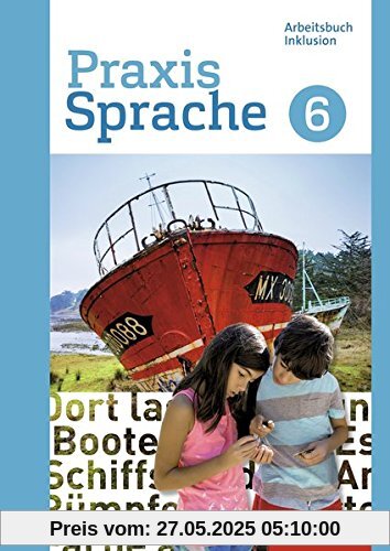 Praxis Sprache - Differenzierende Ausgabe 2017: Arbeitsbuch 6 Individuelle Förderung - Inklusion Praxis Sprache - Differenzierende Ausgabe 2017: Arbeitsbuch 6 Individuelle Förderung - Inklusion
