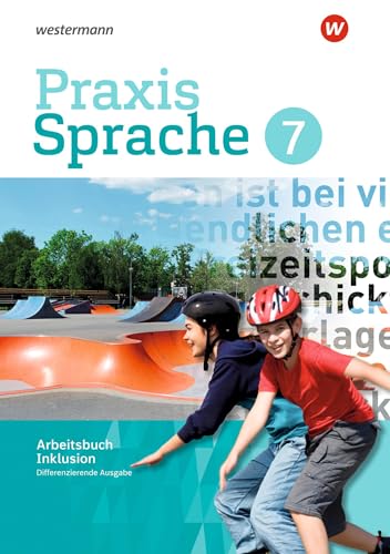 Praxis Sprache - Differenzierende Ausgabe 2017: Arbeitsbuch 7 Individuelle Förderung - Inklusion Praxis Sprache - Differenzierende Ausgabe 2017: Arbeitsbuch 7 Individuelle Förderung - Inklusion