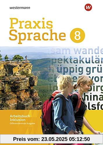Praxis Sprache - Differenzierende Ausgabe 2017: Arbeitsbuch 8 Individuelle Förderung - Inklusion Praxis Sprache - Differenzierende Ausgabe 2017: Arbeitsbuch 8 Individuelle Förderung - Inklusion