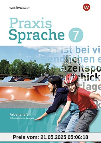 Praxis Sprache - Differenzierende Ausgabe 2017: Arbeitsheft 7 Praxis Sprache - Differenzierende Ausgabe 2017: Arbeitsheft 7