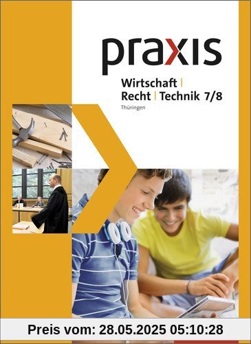 Praxis WRT - Wirtschaft / Recht / Technik - Ausgabe 2015 für Regelschulen in Thüringen: Schülerband 7 / 8