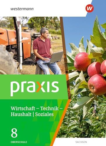 Praxis - WTH: Wirtschaft / Technik / Haushalt für die Oberschulen in Sachsen- Ausgabe 2020: Schülerband 8 (Praxis – WTH / Soziales: Wirtschaft / ... für Oberschulen in Sachsen - Ausgabe 2020) von Westermann Bildungsmedien Verlag GmbH