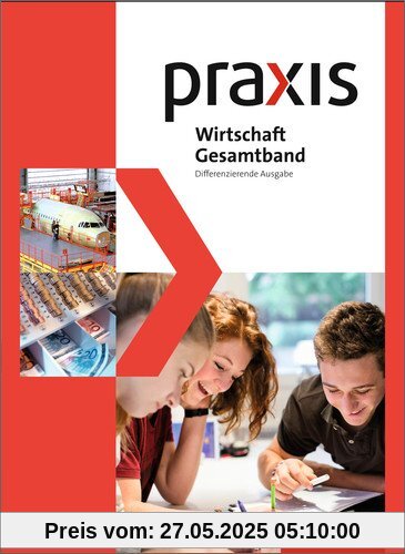 Praxis Wirtschaft - Differenzierende Gesamtband-Ausgabe 2014: Schülerband 8 - 10