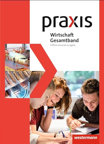 Praxis Wirtschaft - Differenzierende Gesamtband-Ausgabe 2014: Schulbuch 8 - 10 von Westermann