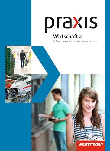 Praxis Wirtschaft - Differenzierende zweibändige Ausgabe 2013 für Niedersachsen: Schulbuch 2 9./10. Schuljahr von Westermann Bildungsmedien Verlag GmbH