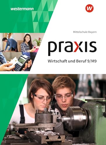 Praxis Wirtschaft und Beruf - Ausgabe 2017 für Mittelschulen in Bayern: Schulbuch 9/M9