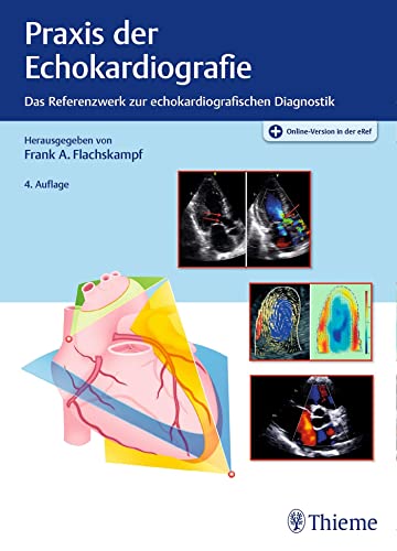 Praxis der Echokardiografie: Das Referenzwerk zur echokardiografischen Diagnostik von Georg Thieme Verlag