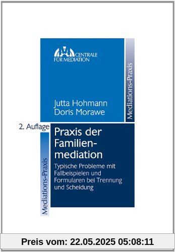 Praxis der Familienmediation: Typische Probleme mit Fallbeispielen und Formularen bei Trennung und Scheidung