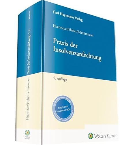 Praxis der Insolvenzanfechtung von Heymanns, Carl