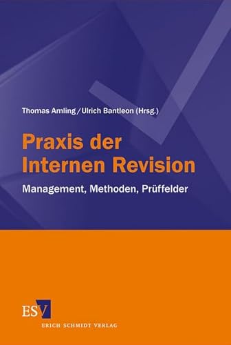 Praxis der Internen Revision: Management, Methoden, Prüffelder von Schmidt, Erich