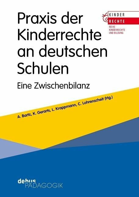 Praxis der Kinderrechte an deutschen Schulen: Eine Zwischenbilanz (Kinderrechte und Bildung)