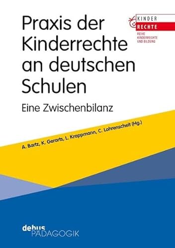 Praxis der Kinderrechte an deutschen Schulen: Eine Zwischenbilanz (Kinderrechte und Bildung) von Debus Pädagogik