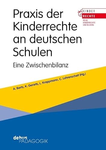 Praxis der Kinderrechte an deutschen Schulen: Eine Zwischenbilanz (Kinderrechte und Bildung)