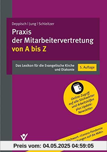 Praxis der Mitarbeitervertretung von A bis Z: Das Lexikon für die Evangelische Kirche und Diakonie Praxis der Mitarbeitervertretung von A bis Z: Das Lexikon für die Evangelische Kirche und Diakonie