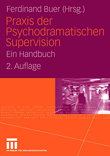Praxis der Psychodramatischen Supervision: Ein Handbuch