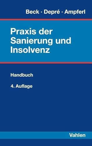 Praxis der Sanierung und Insolvenz: Ein Handbuch für die Beteiligten und ihre Berater von Vahlen