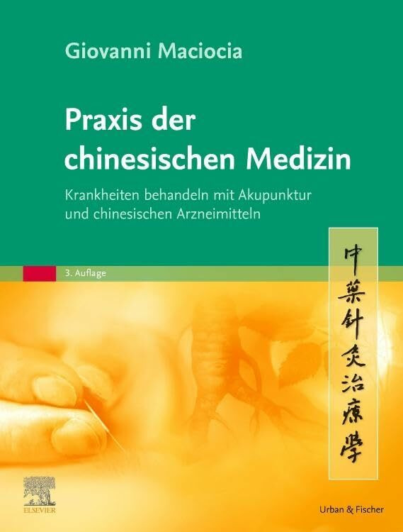 Praxis der chinesischen Medizin: Krankheiten behandeln mit Akupunktur und chinesischen Arzneim... Praxis der chinesischen Medizin: Krankheiten behandeln mit Akupunktur und chinesischen Arzneim...