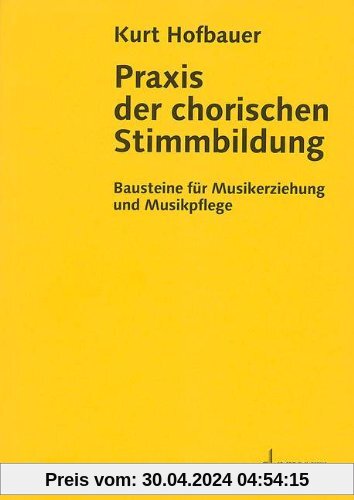 Praxis der chorischen Stimmbildung (Bausteine - Schriftenreihe)