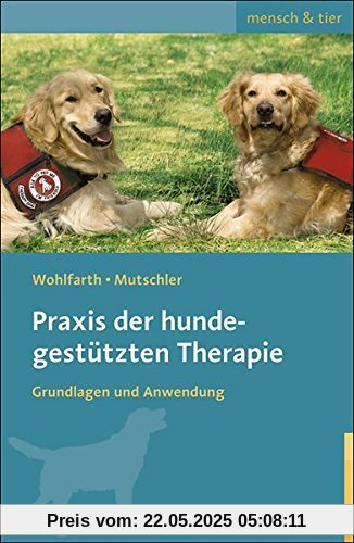 Praxis der hundegestützten Therapie: Grundlagen und Anwendung (mensch & tier)
