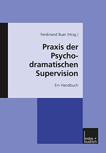 Praxis der psychodramatischen Supervision: Ein Handbuch von VS Verlag für Sozialwissenschaften