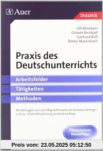 Praxis des Deutschunterrichts: Arbeitsfelder, Tätigkeiten, Methoden (Didaktik)