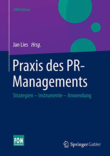 Praxis des PR-Managements: Strategien - Instrumente - Anwendung (FOM-Edition)