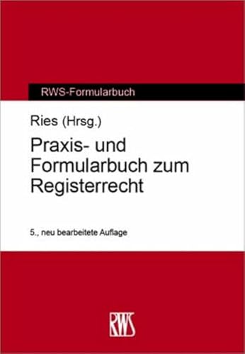 Praxis- und Formularbuch zum Registerrecht (RWS-Formularbuch) von RWS Verlag