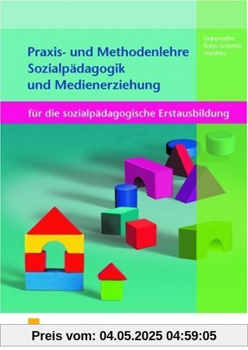 Praxis- und Methodenlehre Sozialpädagogikund Medienerziehung für die sozialpädagogische Erstausbildung Praxis- und Methodenlehre Sozialpädagogikund Medienerziehung für die sozialpädagogische Erstausbildung