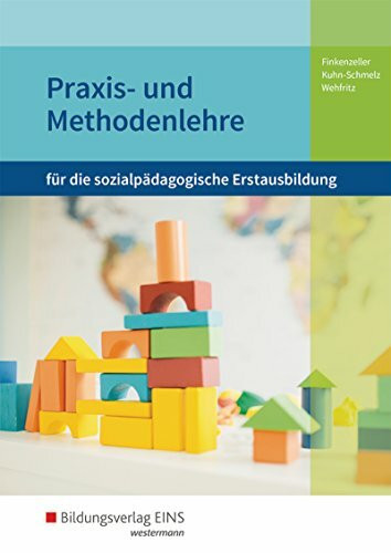 Praxis- und Methodenlehre für die sozialpädagogische Erstausbildung: Kinderpflege, Sozialpädag... Praxis- und Methodenlehre für die sozialpädagogische Erstausbildung: Kinderpflege, Sozialpädag...