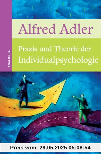 Praxis und Theorie der Individualpsychologie Praxis und Theorie der Individualpsychologie
