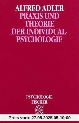 Praxis und Theorie der Individualpsychologie Praxis und Theorie der Individualpsychologie