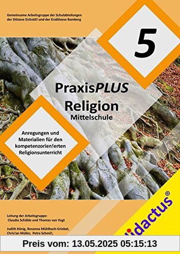 PraxisPLUS Religion Mittelschule Jahrgangsstufe 5: Anregungen und Materialien für den kompetenzorientierten Religionsunterricht für die 5. ... Religionsunterricht an Mittelschulen)