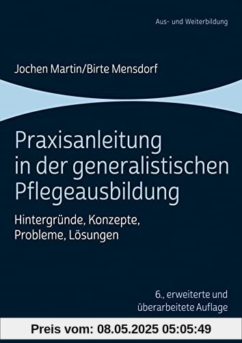 Praxisanleitung in der generalistischen Pflegeausbildung: Hintergründe, Konzepte, Probleme, Lösungen