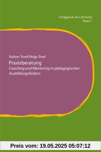Praxisberatung: Coaching und Mentoring in pädagogischen Ausbildungsfeldern Praxisberatung: Coaching und Mentoring in pädagogischen Ausbildungsfeldern