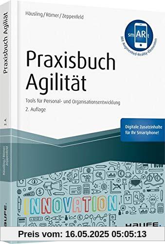 Praxisbuch Agilität - inkl. Augmented-Reality-App: Tools für Personal- und Organisationsentwicklung (Haufe Fachbuch)