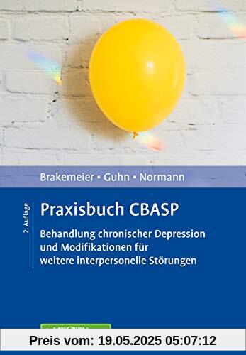 Praxisbuch CBASP: Behandlung chronischer Depression und Modifikationen der traditionellen CBASP-Therapie. Mit E-Book inside, Arbeitsmaterial und 170 Min. Lehrvideos online