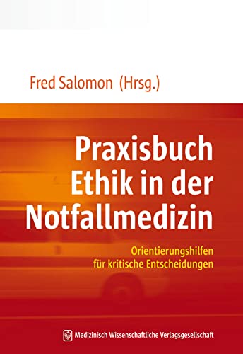 Praxisbuch Ethik in der Notfallmedizin: Orientierungshilfen für kritische Entscheidungen