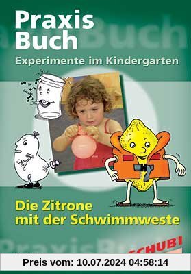 Praxisbuch Experimente im Kindergarten: Die Zitrone mit der Schwimmweste
