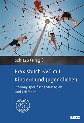 Praxisbuch KVT mit Kindern und Jugendlichen: Störungsspezifische Strategien und Leitfäden. Mit Online-Materialien von Psychologie Verlagsunion