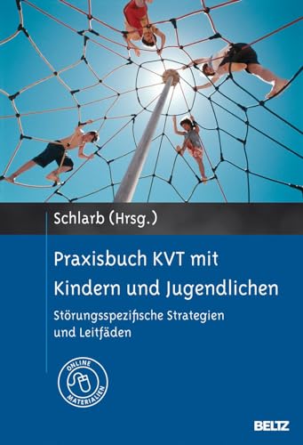 Praxisbuch KVT mit Kindern und Jugendlichen: Störungsspezifische Strategien und Leitfäden. Mit Online-Materialien
