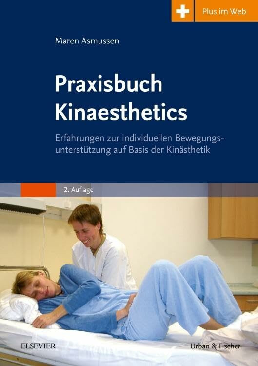 Praxisbuch Kinaesthetics: Erfahrungen zur individuellen Bewegungsunterstützung auf Basis der K...