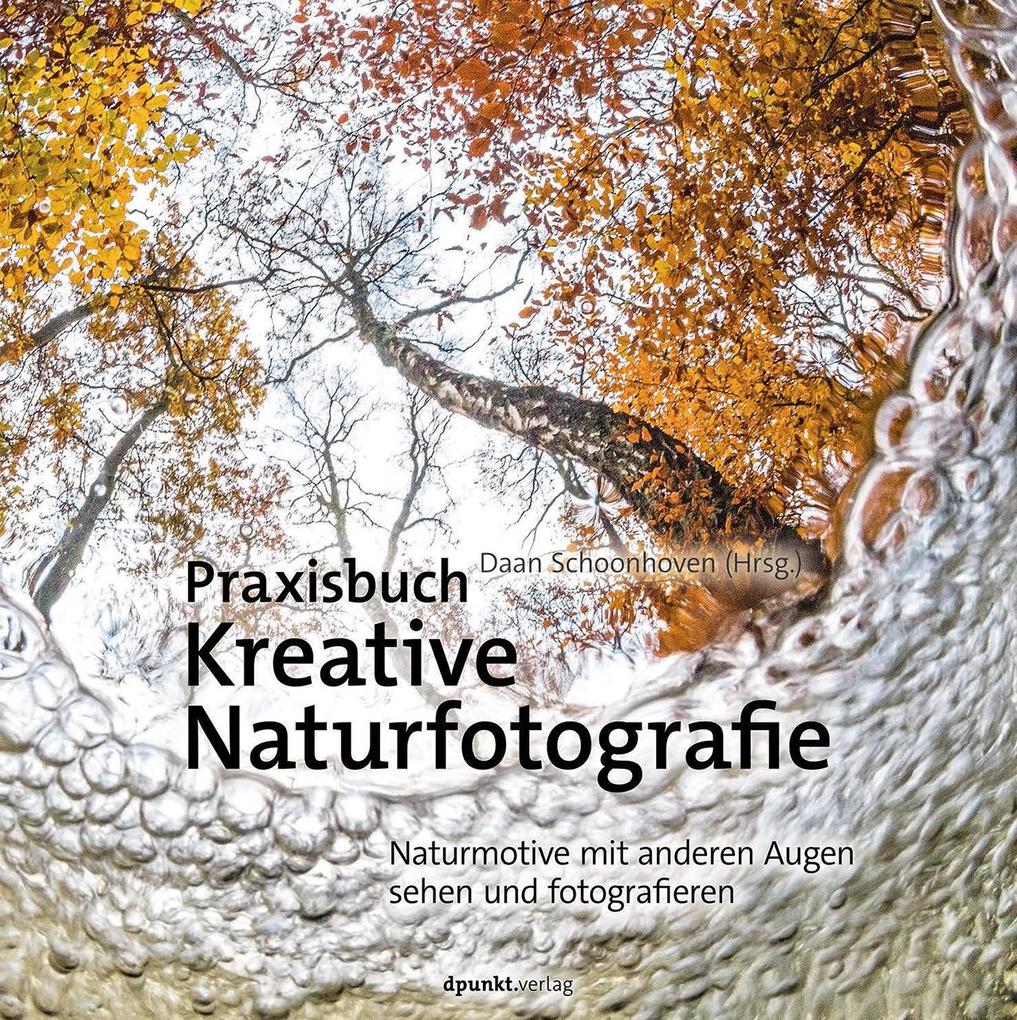 Praxisbuch Kreative Naturfotografie von Dpunkt.Verlag GmbH
